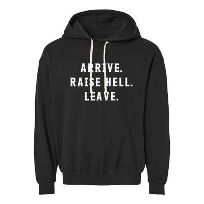 Arrive Raise Hell Leave Garment-Dyed Fleece Hoodie