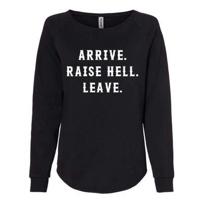 Arrive Raise Hell Leave Womens California Wash Sweatshirt