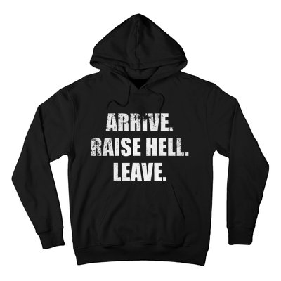 Arrive Raise Hell Leave Hoodie