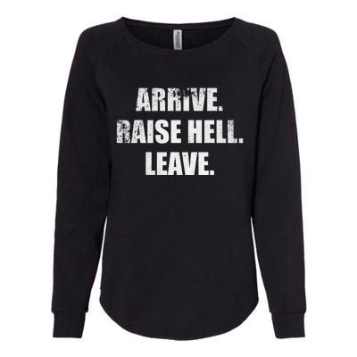 Arrive Raise Hell Leave Womens California Wash Sweatshirt