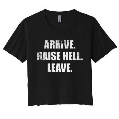 Arrive Raise Hell Leave Women's Crop Top Tee