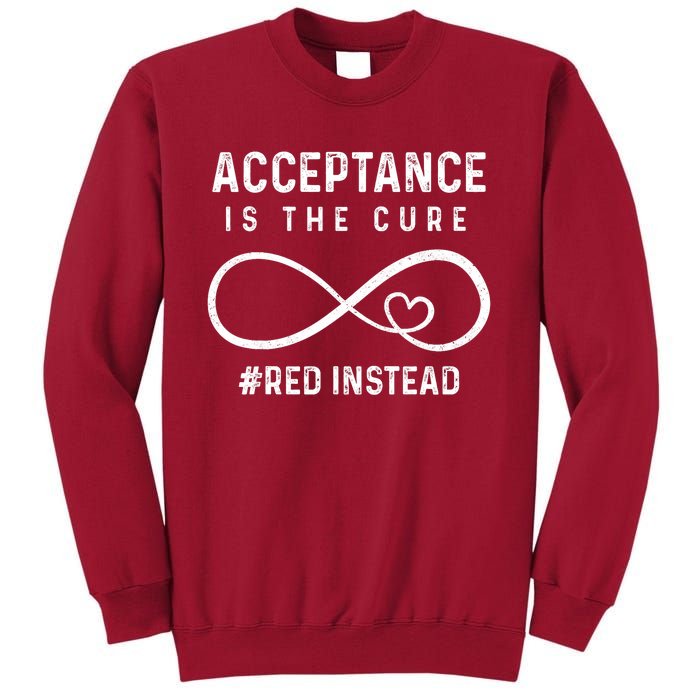 Autism Red Instead Acceptance Is The Cure Red Instead Tall Sweatshirt