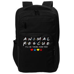 Animal Rescue ILl Be There For You Impact Tech Backpack