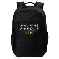 Animal Rescue ILl Be There For You Daily Commute Backpack