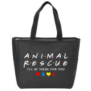 Animal Rescue ILl Be There For You Zip Tote Bag