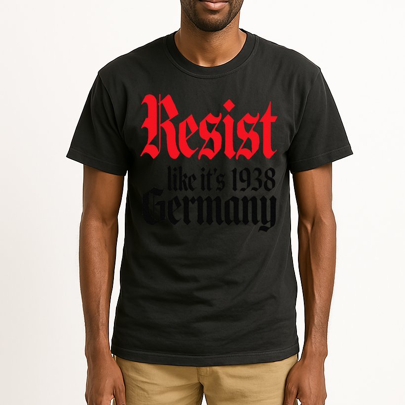 Anti-Trump Resist Its Like Germany 1938 Activist Protest Tall T-Shirt