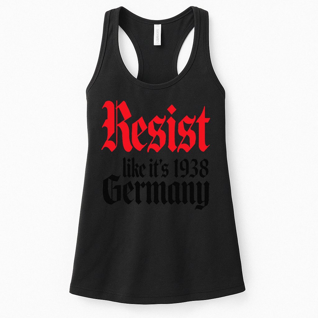Anti-Trump Resist Its Like Germany 1938 Activist Protest Womens Tank Top