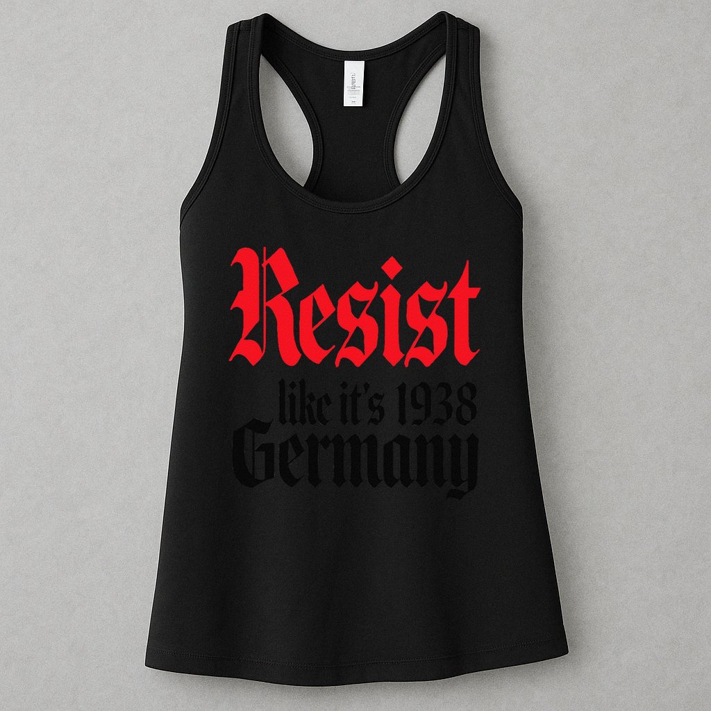 Anti-Trump Resist Its Like Germany 1938 Activist Protest Womens Tank Top
