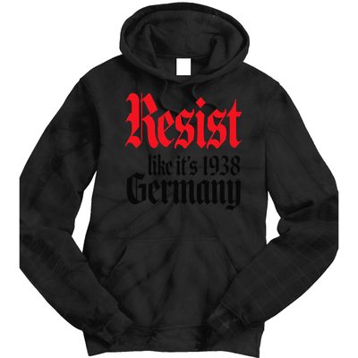 Anti-Trump Resist Its Like Germany 1938 Activist Protest Tie Dye Hoodie