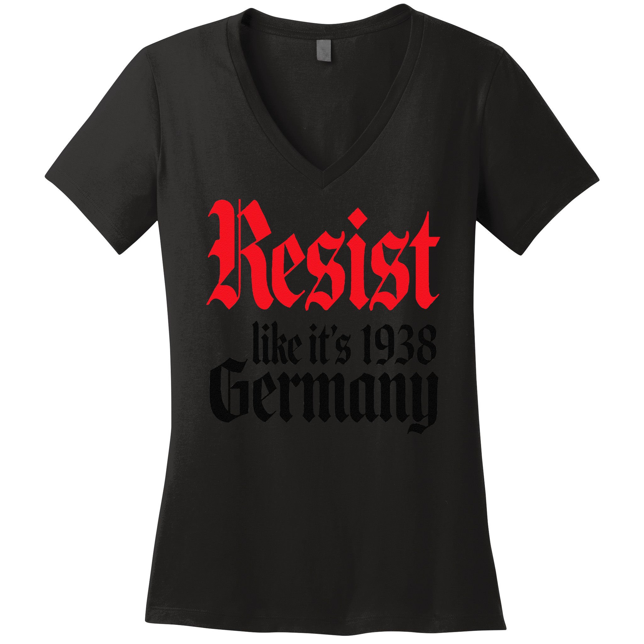 Anti-Trump Resist Its Like Germany 1938 Activist Protest Women's V-Neck T-Shirt