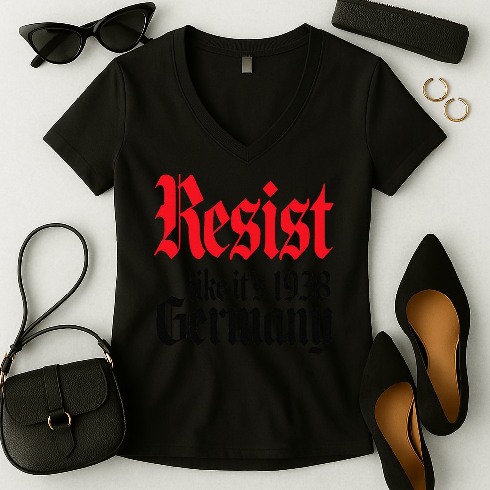Anti-Trump Resist Its Like Germany 1938 Activist Protest Women's V-Neck T-Shirt