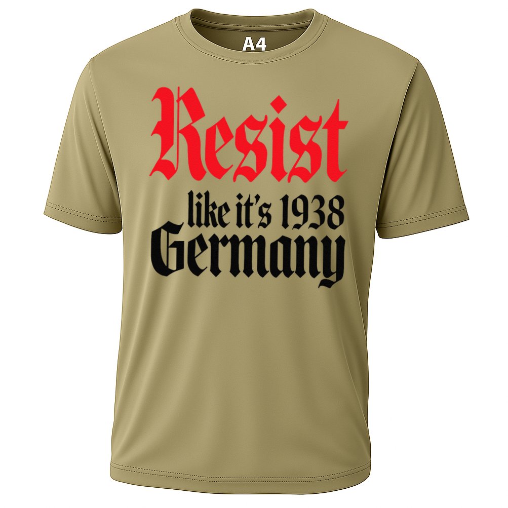 Anti-Trump Resist Its Like Germany 1938 Activist Protest Performance Shirt