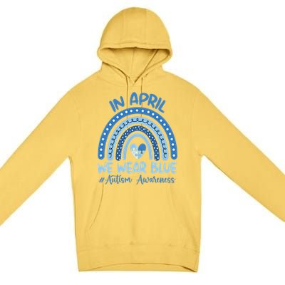 Autism Rainbow In April We Wear Blue Autism Awareness Month Gift Premium Pullover Hoodie