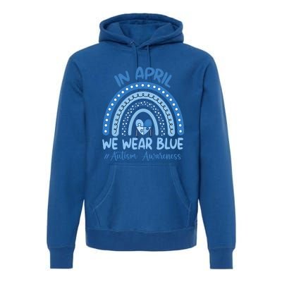 Autism Rainbow In April We Wear Blue Autism Awareness Month Gift Premium Hoodie