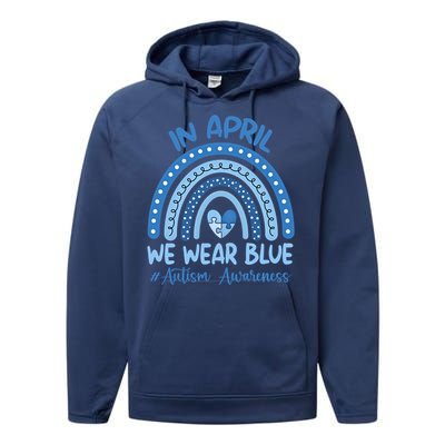 Autism Rainbow In April We Wear Blue Autism Awareness Month Gift Performance Fleece Hoodie