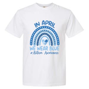 Autism Rainbow In April We Wear Blue Autism Awareness Month Gift Garment-Dyed Heavyweight T-Shirt