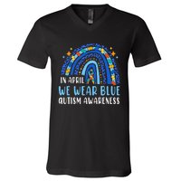 Autism Rainbow In April We Wear Blue Autism Awareness V-Neck T-Shirt