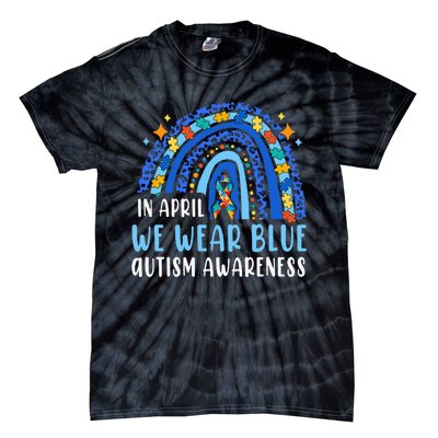 Autism Rainbow In April We Wear Blue Autism Awareness Tie-Dye T-Shirt