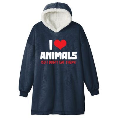 Animal Rights I Love Animals So I Dont Eat Them Vegetarian Gift Hooded Wearable Blanket