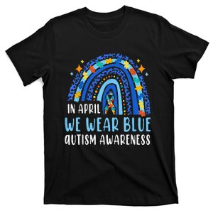 Autism Rainbow In April We Wear Blue Autism Awareness T-Shirt