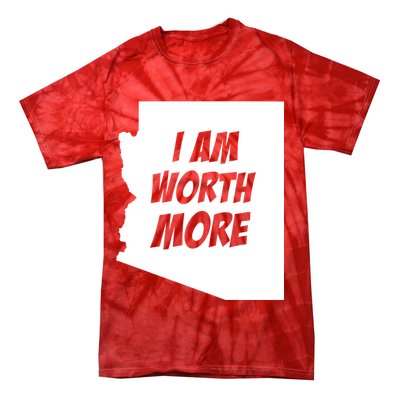 Arizona Teacher Protest I Am Worth More Tie-Dye T-Shirt