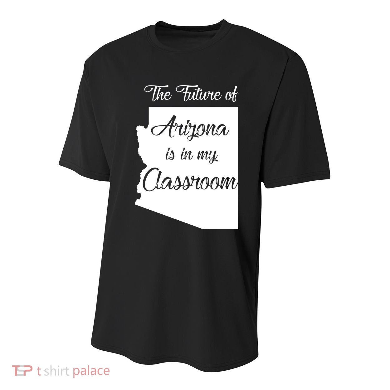 Arizona Teacher The Future Of Arizona Is In My Classroom Youth Performance Sprint T-Shirt