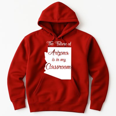 Arizona Teacher The Future Of Arizona Is In My Classroom Hoodie