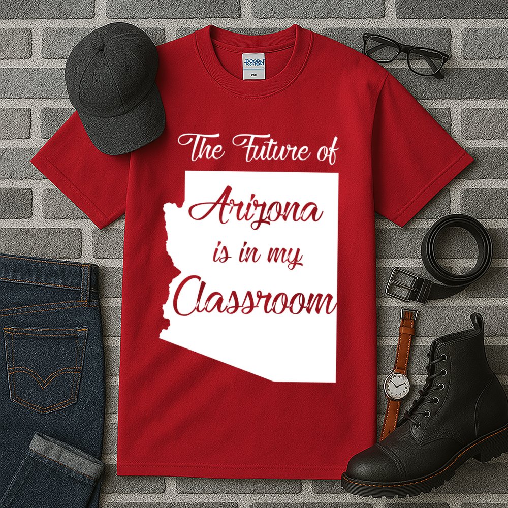 Arizona Teacher The Future Of Arizona Is In My Classroom Tall T-Shirt