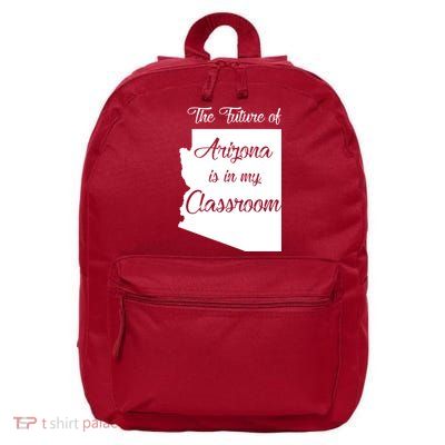 Arizona Teacher The Future Of Arizona Is In My Classroom 16 in Basic Backpack