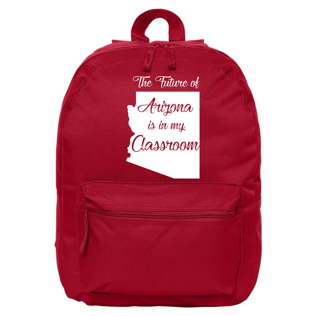 Arizona Teacher The Future Of Arizona Is In My Classroom 16 in Basic Backpack
