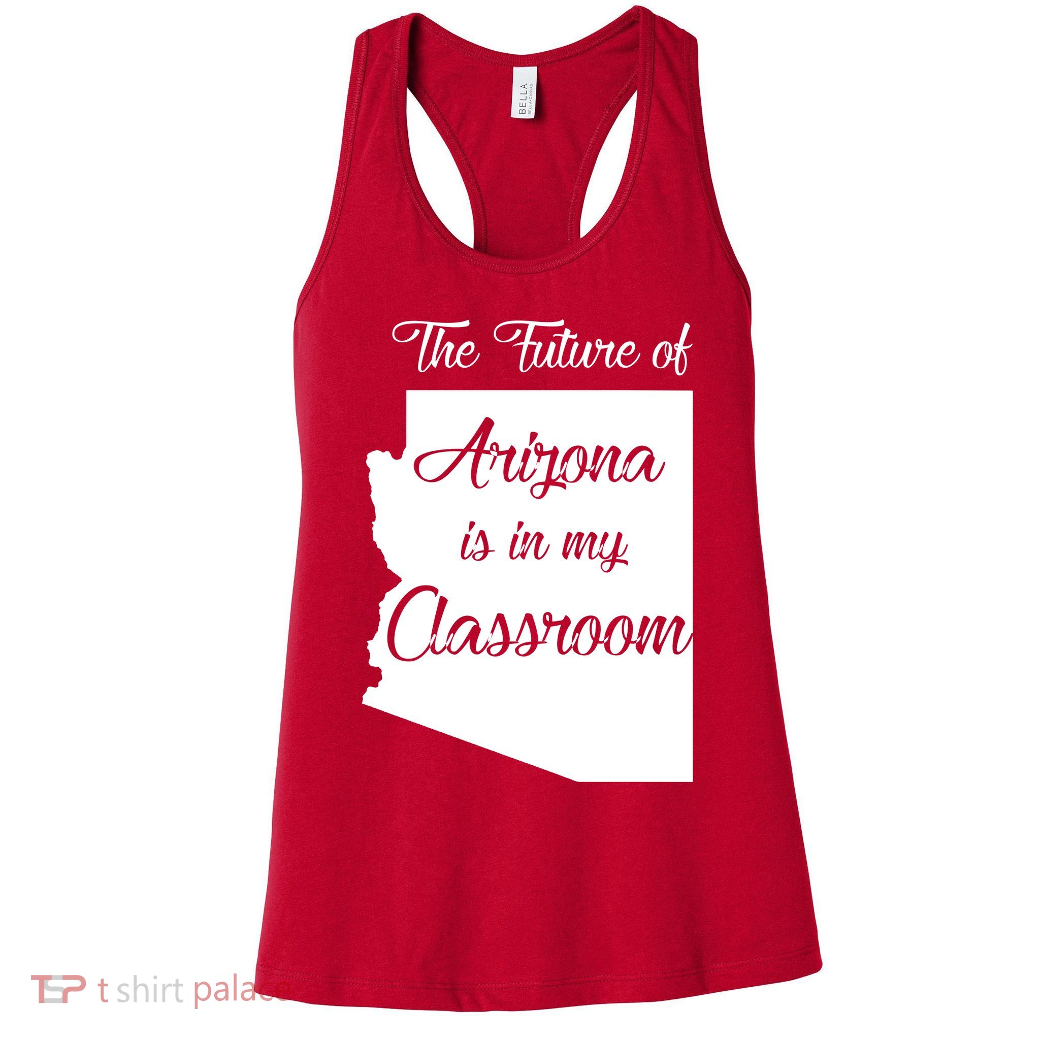 Arizona Teacher The Future Of Arizona Is In My Classroom Womens Tank Top