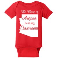 Arizona Teacher The Future Of Arizona Is In My Classroom Baby Bodysuit