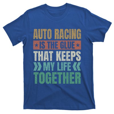 Auto Racing Keeps My Life Together Car Racing Funny Gift T-Shirt