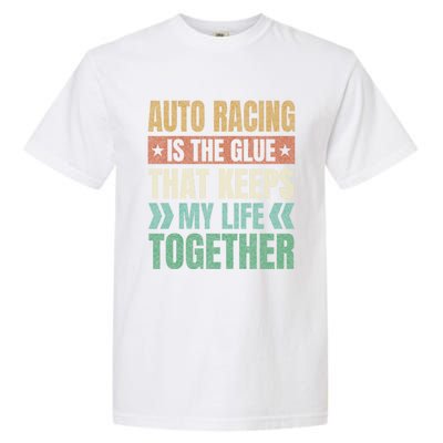 Auto Racing Keeps My Life Together Car Racing Funny Gift Garment-Dyed Heavyweight T-Shirt