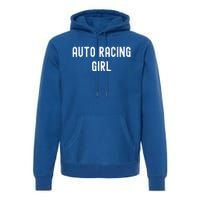 Auto Racing Lover Gift Auto Racing Gift Premium Hoodie