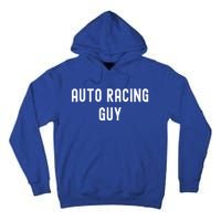 Auto Racing Lover Gift Auto Racing Guy Gift Tall Hoodie