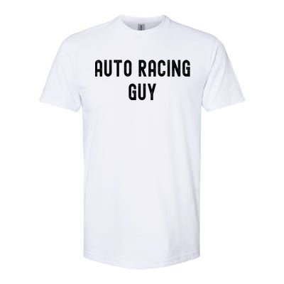 Auto Racing Lover Gift Auto Racing Guy Gift Softstyle CVC T-Shirt