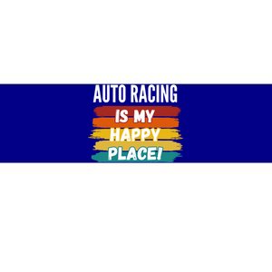 Auto Racing Lover Funny Gift Auto Racing Is My Happy Place Gift Bumper Sticker