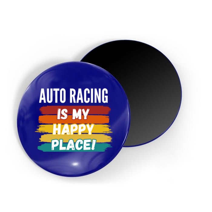 Auto Racing Lover Funny Gift Auto Racing Is My Happy Place Gift Magnet