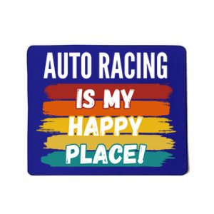 Auto Racing Lover Funny Gift Auto Racing Is My Happy Place Gift Mousepad