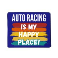 Auto Racing Lover Funny Gift Auto Racing Is My Happy Place Gift Mousepad