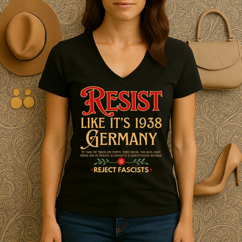 Anti-Fascism Resist Like Its 1938 Germany Reject Fascism Women's V-Neck T-Shirt