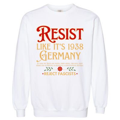 Anti-Fascism Resist Like Its 1938 Germany Reject Fascism Garment-Dyed Sweatshirt