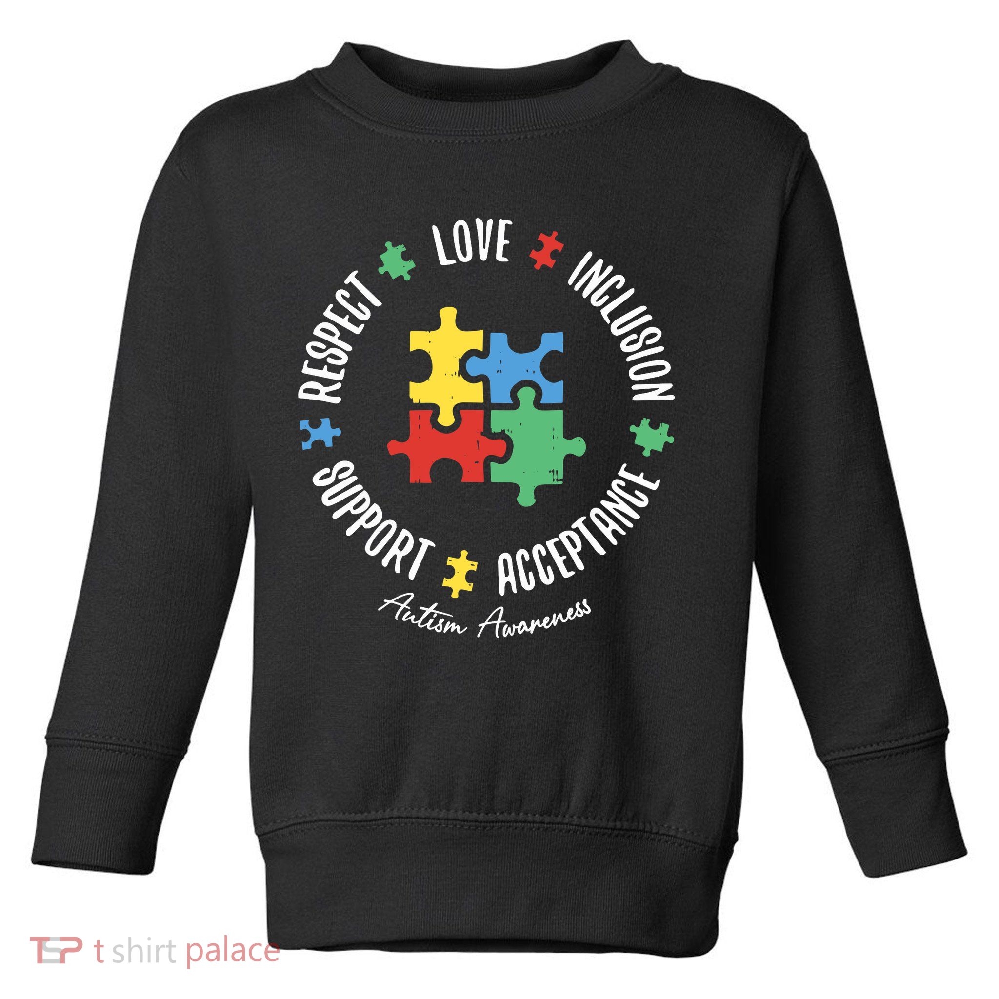 Autism Respect Love Support Autism Awareness Toddler Sweatshirt