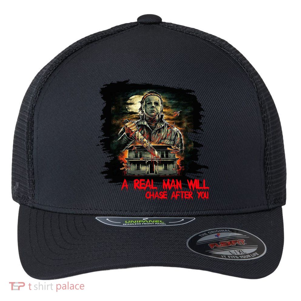 A Real Man Will Chase After You Horror Movie Flexfit Unipanel Trucker Cap