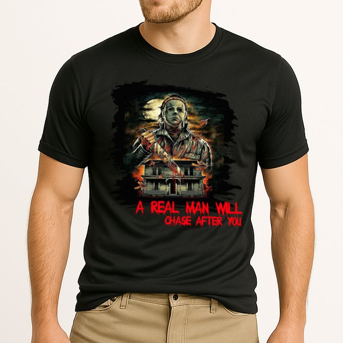A Real Man Will Chase After You Horror Movie Performance Shirt