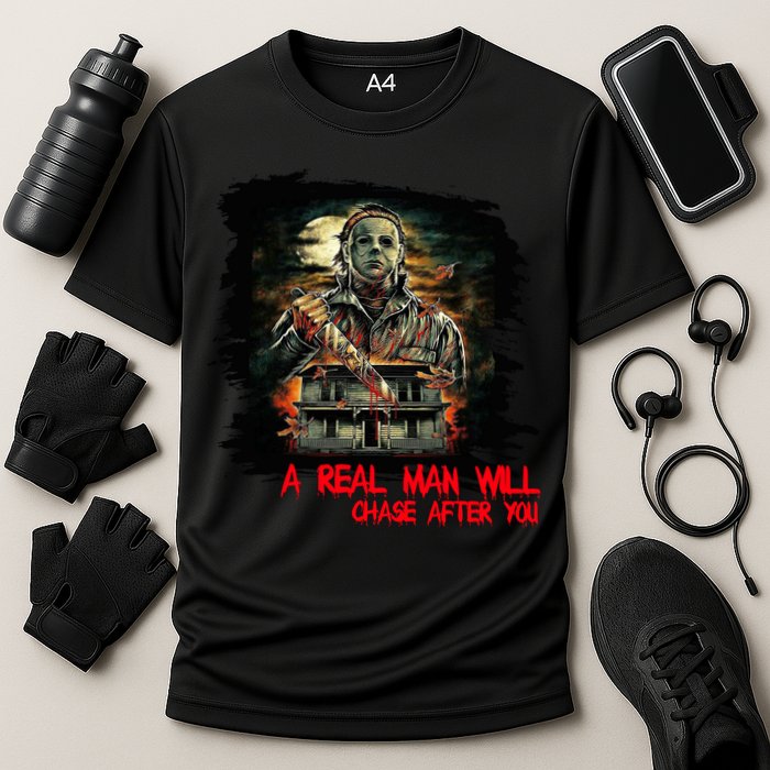 A Real Man Will Chase After You Horror Movie Performance Shirt