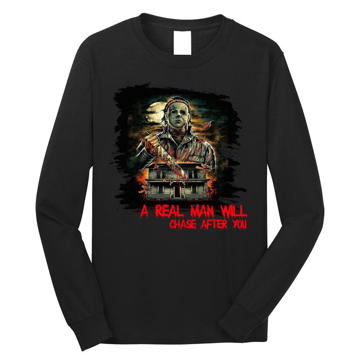 A Real Man Will Chase After You Horror Movie Long Sleeve Shirt