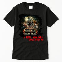 A Real Man Will Chase After You Horror Movie Tall T-Shirt