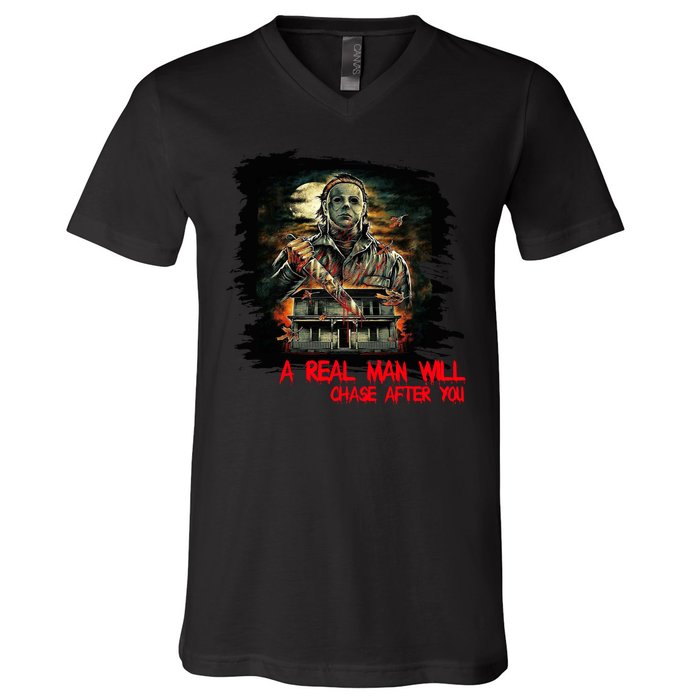 A Real Man Will Chase After You Horror Movie V-Neck T-Shirt